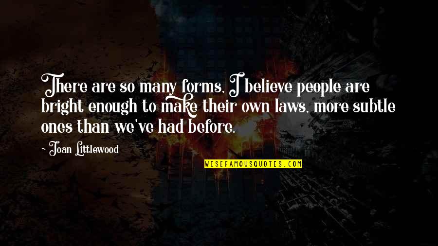 58th Infantry Quotes By Joan Littlewood: There are so many forms, I believe people 58th Infantry Quotes By Joan Littlewood: There are so many forms, I believe people