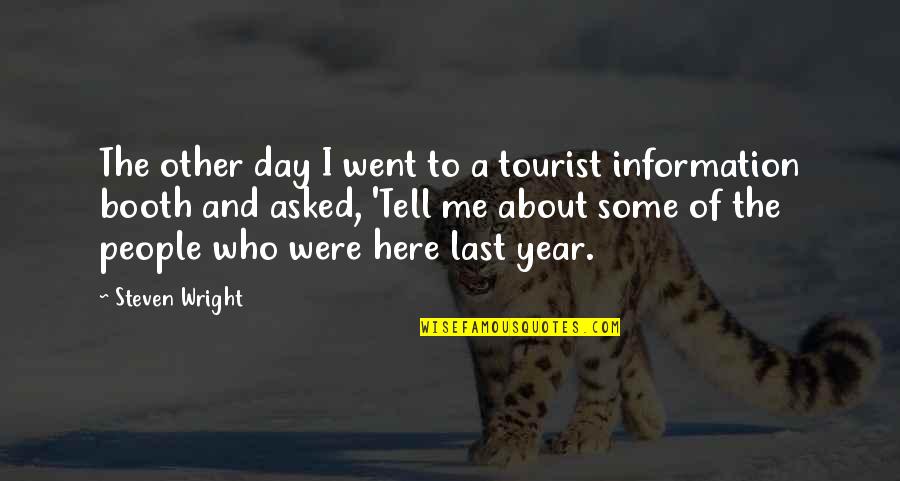 59 Seconds Quotes By Steven Wright: The other day I went to a tourist