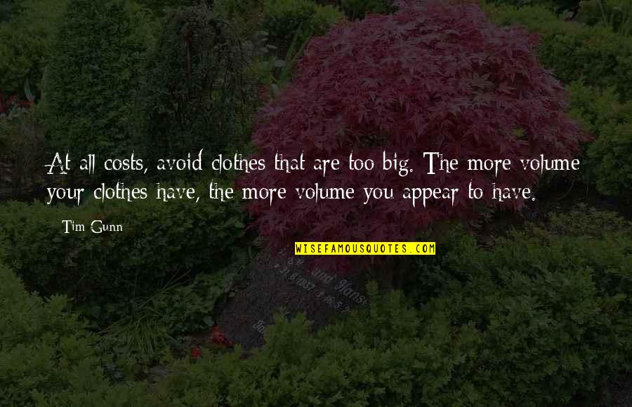 59425 Quotes By Tim Gunn: At all costs, avoid clothes that are too 59425 Quotes By Tim Gunn: At all costs, avoid clothes that are too