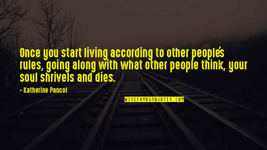 598589c2 Quotes By Katherine Pancol: Once you start living according to other people's