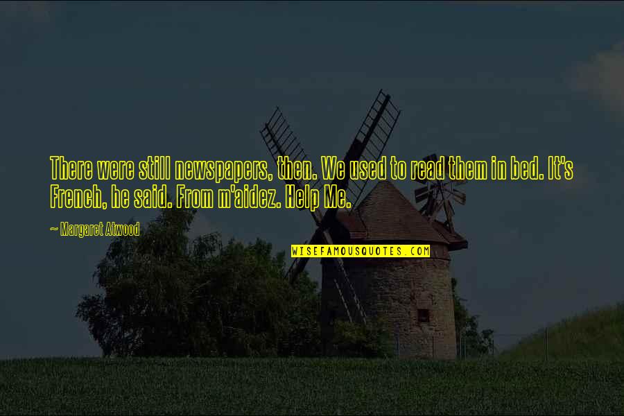 5985orb Quotes By Margaret Atwood: There were still newspapers, then. We used to 5985orb Quotes By Margaret Atwood: There were still newspapers, then. We used to