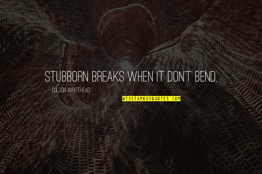 5994 In Hebrew Quotes By Colson Whitehead: Stubborn breaks when it don't bend, 5994 In Hebrew Quotes By Colson Whitehead: Stubborn breaks when it don't bend,