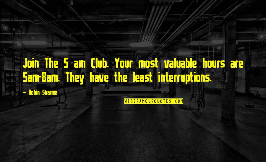 5am Quotes By Robin Sharma: Join The 5 am Club. Your most valuable