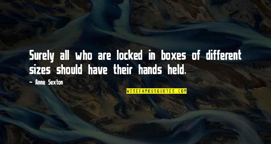 5aspr56agp Quotes By Anne Sexton: Surely all who are locked in boxes of
