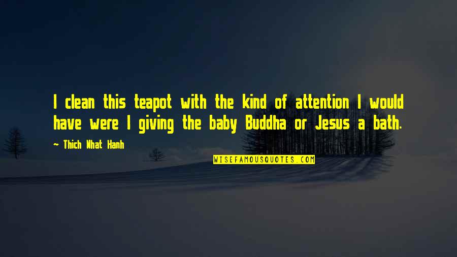 5cm Per Second Movie Quotes By Thich Nhat Hanh: I clean this teapot with the kind of 5cm Per Second Movie Quotes By Thich Nhat Hanh: I clean this teapot with the kind of