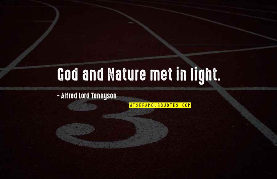 5cm Sec Quotes By Alfred Lord Tennyson: God and Nature met in light.