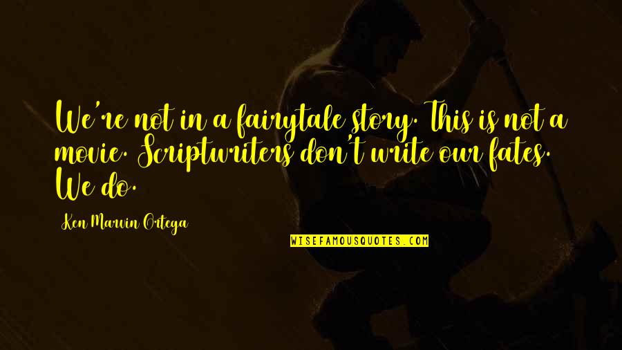 5d Consciousness Quotes By Ken Marvin Ortega: We're not in a fairytale story. This is 5d Consciousness Quotes By Ken Marvin Ortega: We're not in a fairytale story. This is
