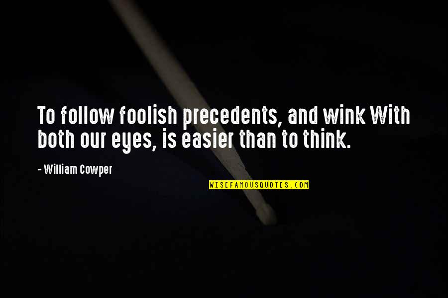 5d New Earth Quotes By William Cowper: To follow foolish precedents, and wink With both