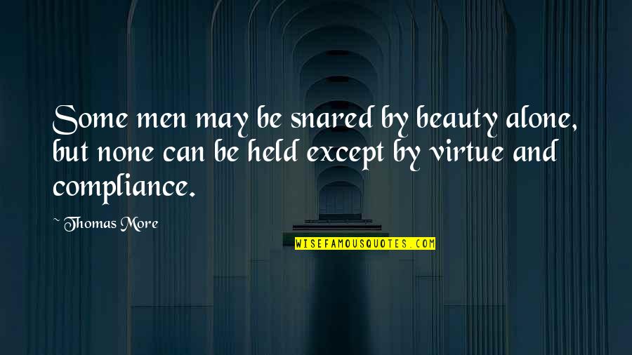 5k Race Quotes By Thomas More: Some men may be snared by beauty alone,