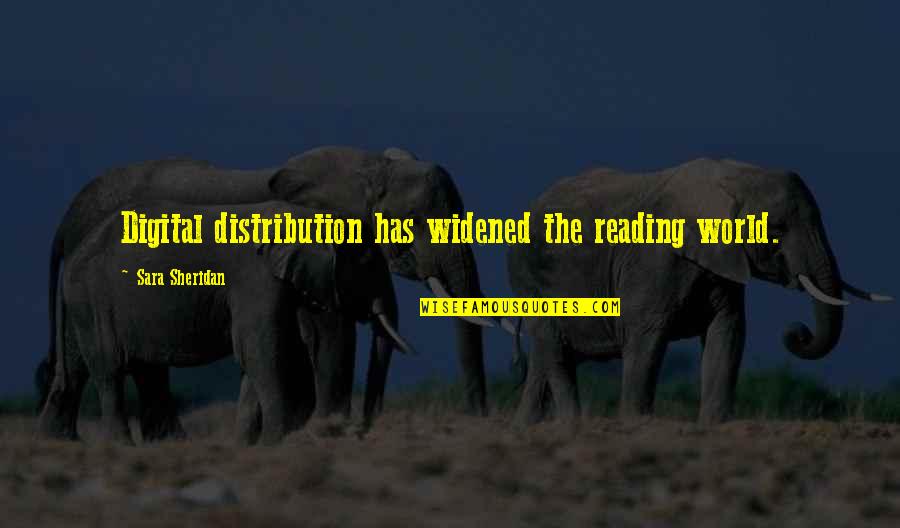 5k Run Quotes By Sara Sheridan: Digital distribution has widened the reading world.