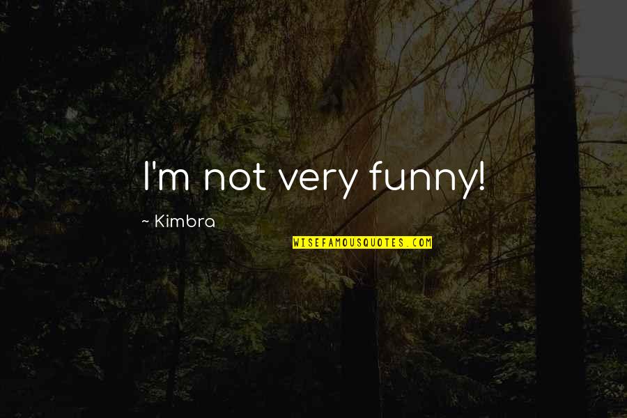 5km Converted Quotes By Kimbra: I'm not very funny!