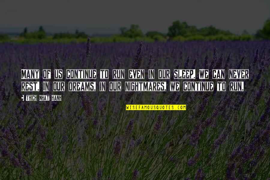 5km From My House Quotes By Thich Nhat Hanh: Many of us continue to run even in 5km From My House Quotes By Thich Nhat Hanh: Many of us continue to run even in