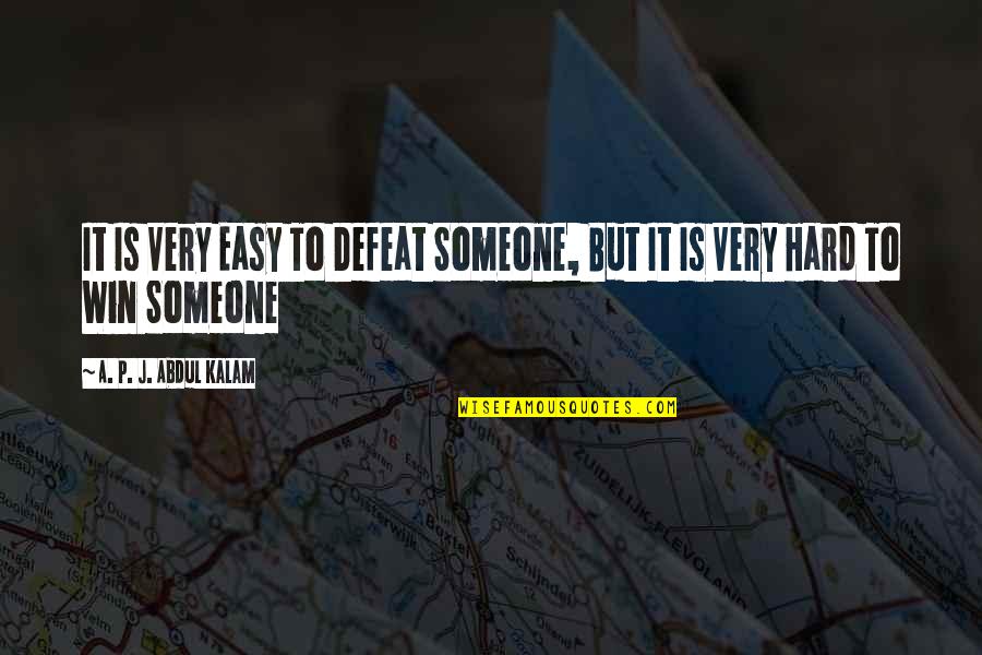 5o Shades Quotes By A. P. J. Abdul Kalam: It Is Very Easy To Defeat Someone, But