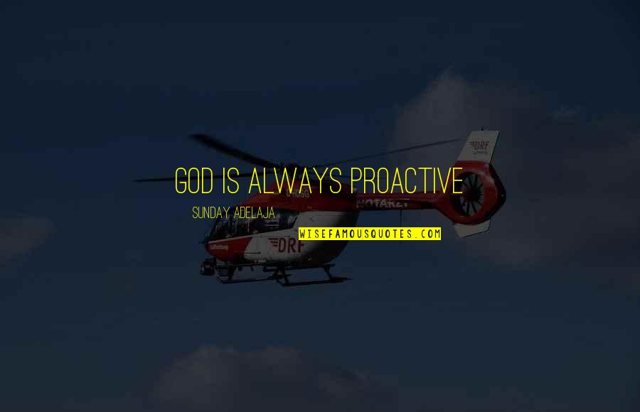 5o Shades Quotes By Sunday Adelaja: God is always proactive