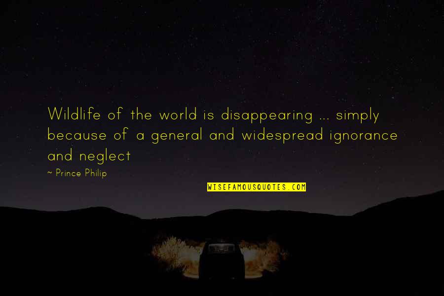 5s Concept Quotes By Prince Philip: Wildlife of the world is disappearing ... simply