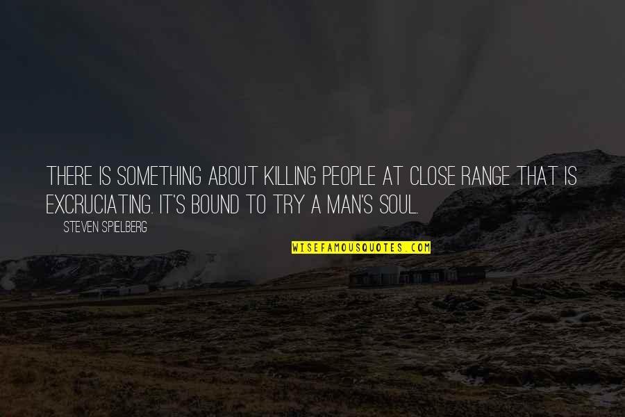 5s Methodology Quotes By Steven Spielberg: There is something about killing people at close