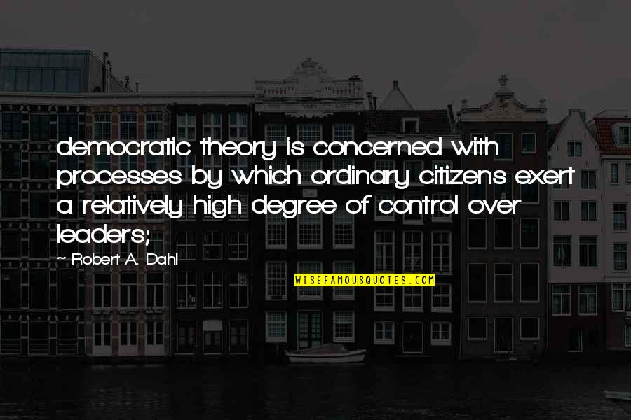 5s Wallpaper Quotes By Robert A. Dahl: democratic theory is concerned with processes by which