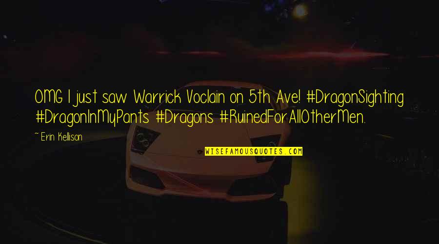5th Ave Quotes By Erin Kellison: OMG I just saw Warrick Voclain on 5th