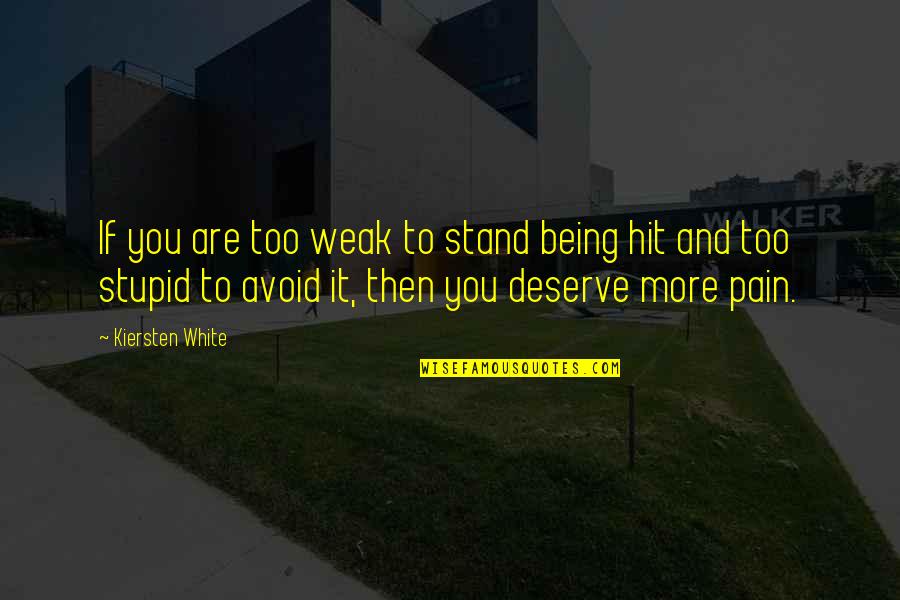 5th Ave Quotes By Kiersten White: If you are too weak to stand being