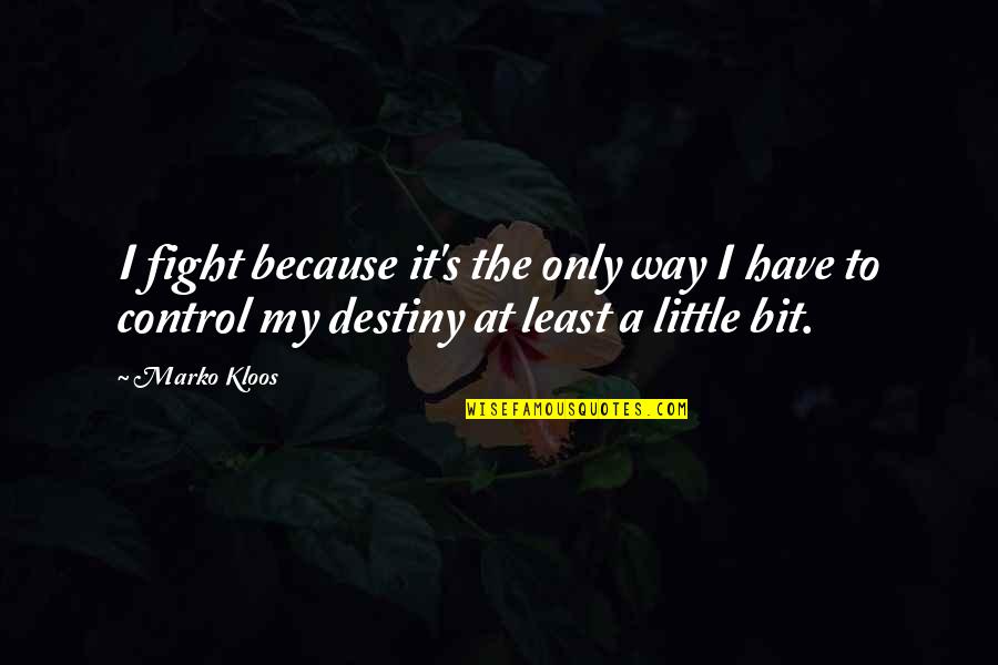 5th Ave Quotes By Marko Kloos: I fight because it's the only way I