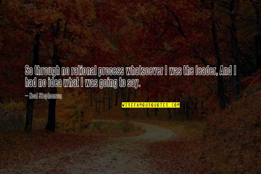 5th Ave Quotes By Neal Stephenson: So through no rational process whatsoever I was