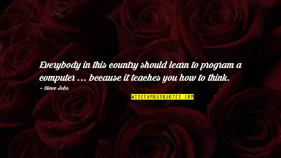 5th Ave Quotes By Steve Jobs: Everybody in this country should learn to program