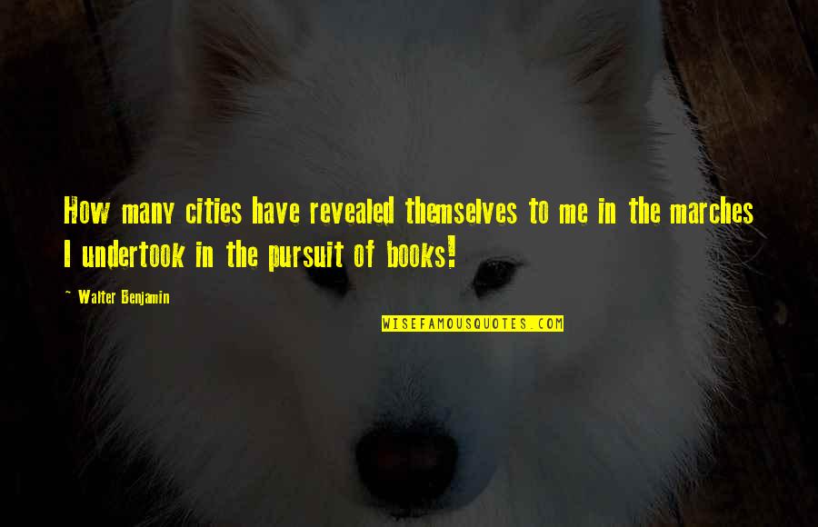 5th Ave Quotes By Walter Benjamin: How many cities have revealed themselves to me