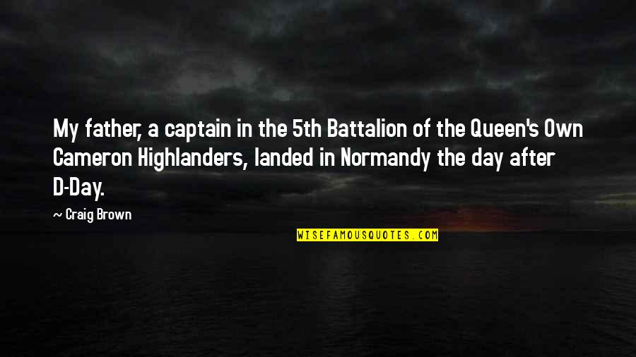 5th Day Quotes By Craig Brown: My father, a captain in the 5th Battalion 5th Day Quotes By Craig Brown: My father, a captain in the 5th Battalion