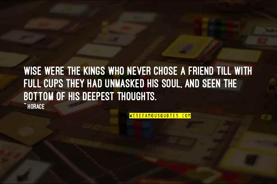 6 Best Friends Quotes By Horace: Wise were the kings who never chose a