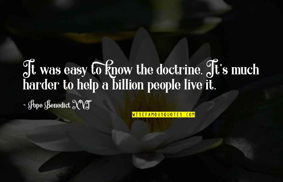 6 Billion Quotes By Pope Benedict XVI: It was easy to know the doctrine. It's 6 Billion Quotes By Pope Benedict XVI: It was easy to know the doctrine. It's