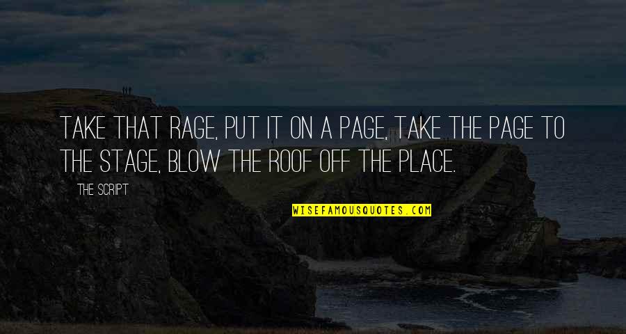6 Days Till My Birthday Quotes By The Script: Take that rage, put it on a page,