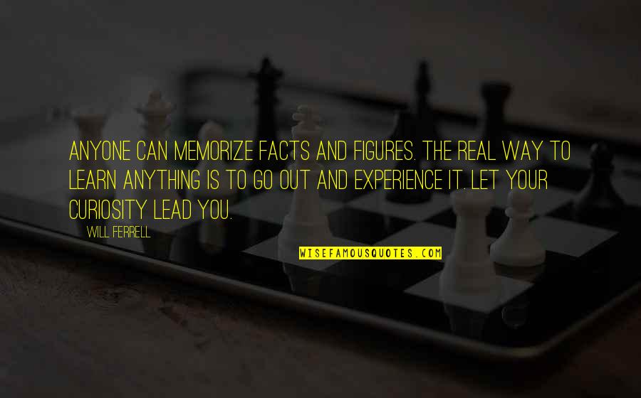 6 Figures Quotes By Will Ferrell: Anyone can memorize facts and figures. The real