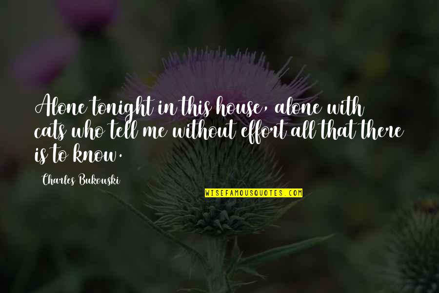 6 In Quotes By Charles Bukowski: Alone tonight in this house, alone with 6