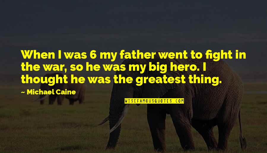 6 In Quotes By Michael Caine: When I was 6 my father went to