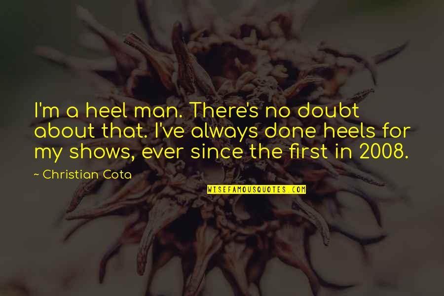 6 Inch Heel Quotes By Christian Cota: I'm a heel man. There's no doubt about