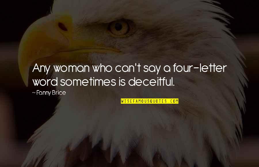 6 Letter Word Quotes By Fanny Brice: Any woman who can't say a four-letter word