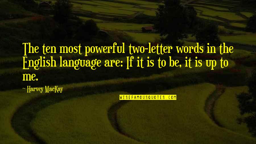 6 Letter Words Quotes By Harvey MacKay: The ten most powerful two-letter words in the 6 Letter Words Quotes By Harvey MacKay: The ten most powerful two-letter words in the