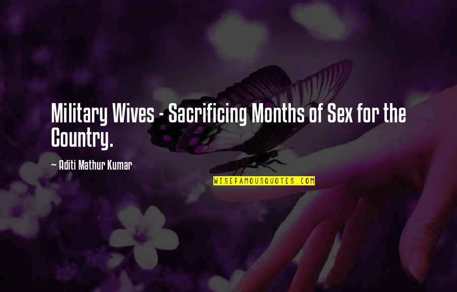 6 Months Love Quotes By Aditi Mathur Kumar: Military Wives - Sacrificing Months of Sex for