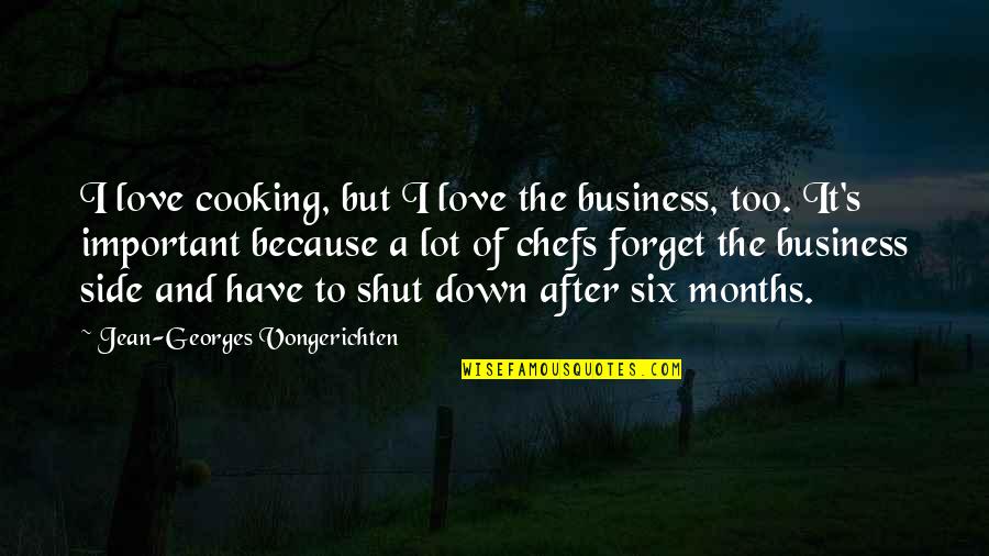6 Months Love Quotes By Jean-Georges Vongerichten: I love cooking, but I love the business,