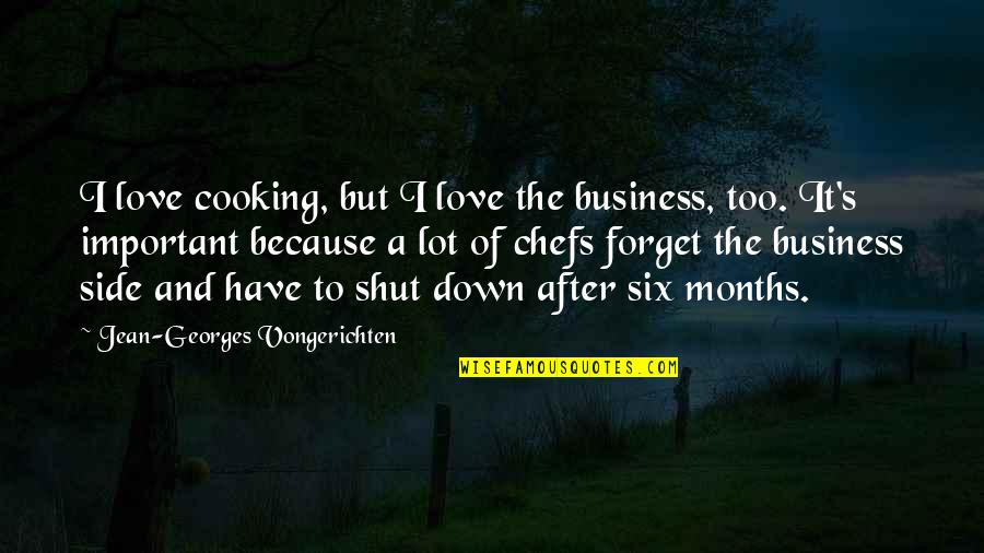 6 Months Of Love Quotes By Jean-Georges Vongerichten: I love cooking, but I love the business,