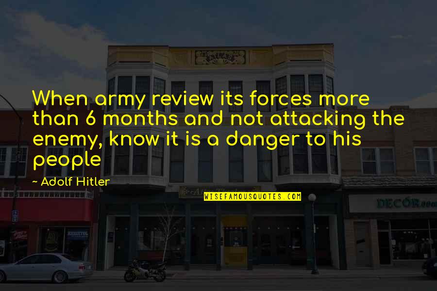 6 Months Quotes By Adolf Hitler: When army review its forces more than 6