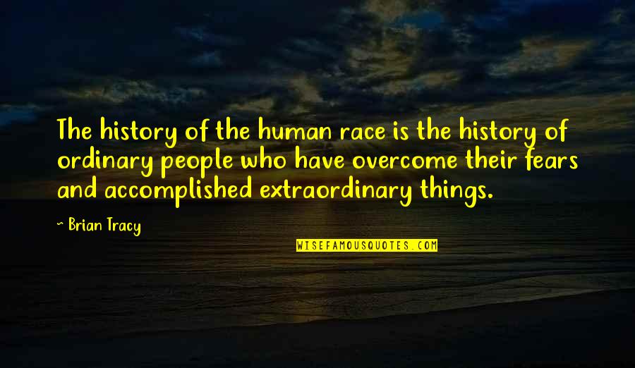 6 Months Relationship Anniversary Quotes By Brian Tracy: The history of the human race is the