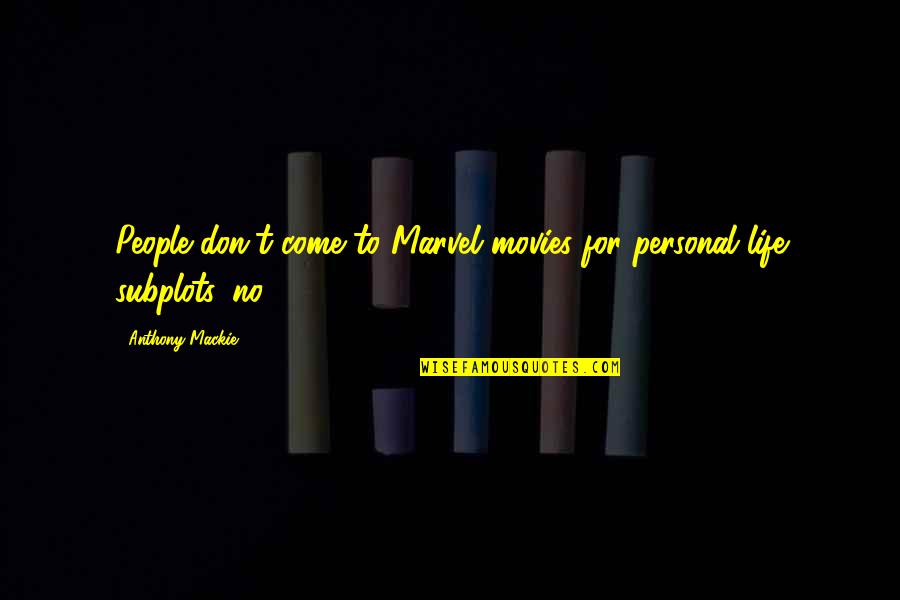 6 Months Since You Died Quotes By Anthony Mackie: People don't come to Marvel movies for personal 6 Months Since You Died Quotes By Anthony Mackie: People don't come to Marvel movies for personal