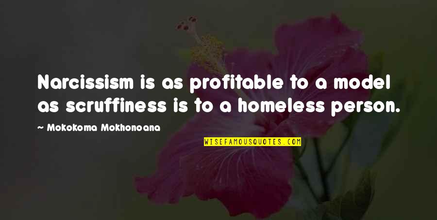 6 Months Sober Quotes By Mokokoma Mokhonoana: Narcissism is as profitable to a model as