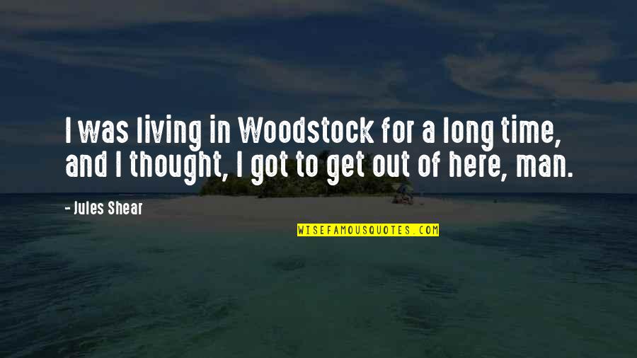 6 Months Together Relationship Quotes By Jules Shear: I was living in Woodstock for a long
