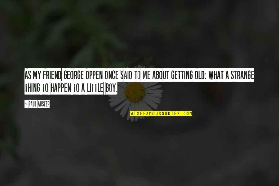 6 Months Together Relationship Quotes By Paul Auster: As my friend George Oppen once said to