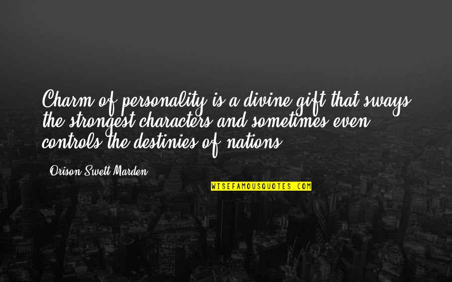 6 Nations Quotes By Orison Swett Marden: Charm of personality is a divine gift that