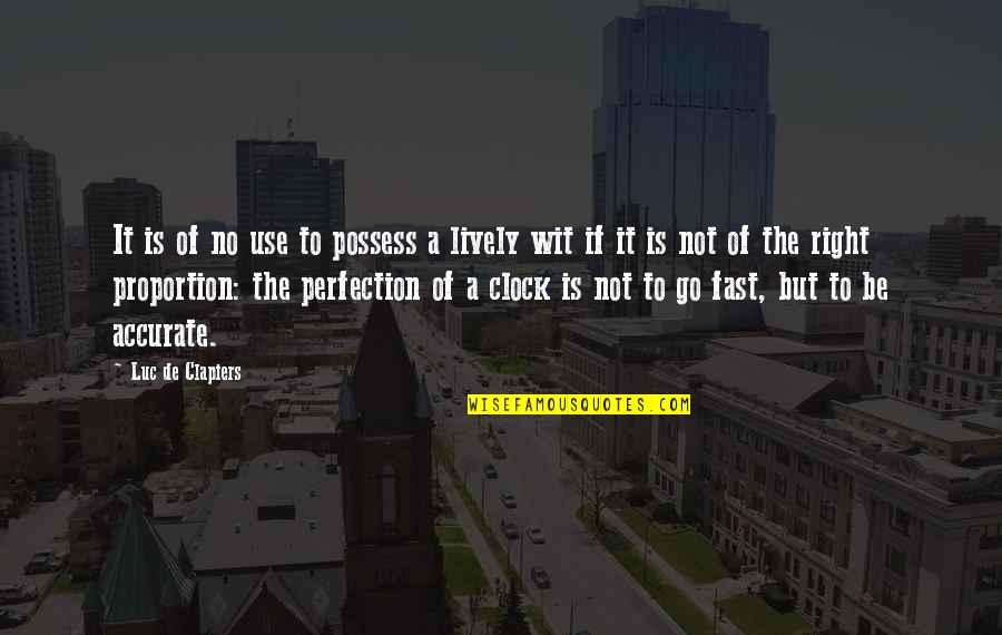 6 O'clock Quotes By Luc De Clapiers: It is of no use to possess a