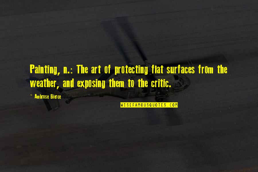 6 Sep Quotes By Ambrose Bierce: Painting, n.: The art of protecting flat surfaces