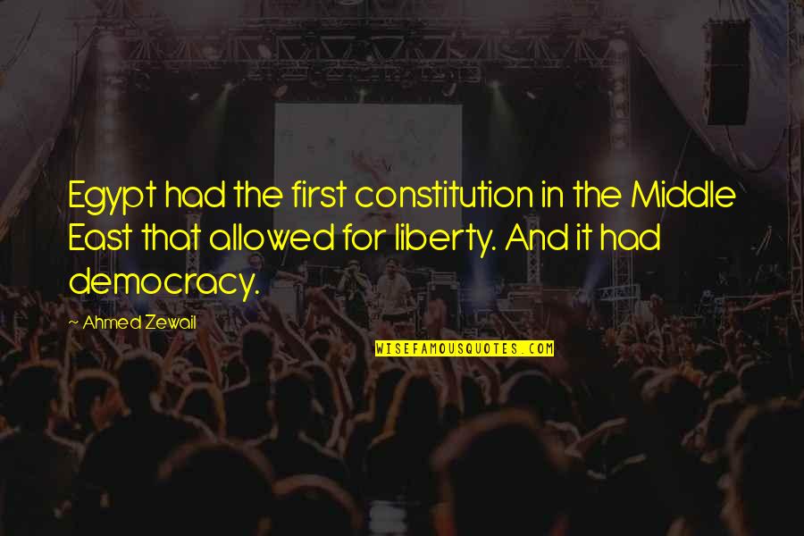 6 September Pakistan Quotes By Ahmed Zewail: Egypt had the first constitution in the Middle